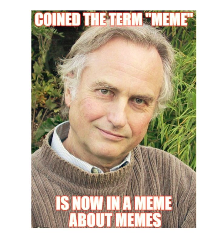 Richard Dawkins, and his own meme meme.